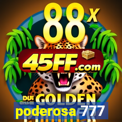 poderosa 777